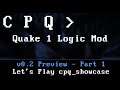 CPQ v0.2 (Quake 1 Logic Mod) Preview 1 of 2 - cpq_showcase Playthrough