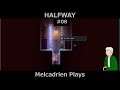 HalfWay 08 - Melcadrien Plays