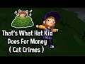 🎵👌 That's What Hat Kid Does For Money [ Cat Crimes ]