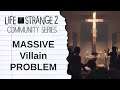 The MAJOR Problem Life is Strange 2 Has With VILLAINS!