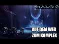 HALO 2 💫Spartaner 14🐺 Auf dem Weg zum Komplex [LETS PLAY] [German] [Legendäre Kampagne]