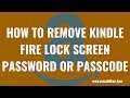 How to Remove Kindle Fire Lock Screen Password or Passcode
