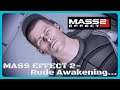 MASS EFFECT 2- Rude Awakening...