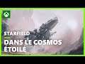 Starfield - Dans le cosmos étoilé : à la poursuite de l'infini | Xbox