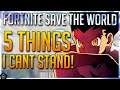 FORTNITE STW: 5 THINGS I CANT STAND ABOUT SAVE THE WORLD & HOW EPIC CAN FIX THEM!