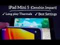 iPad Mini 5 : Genshin Impact Best settings and thermals