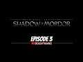 Middle Earth: Shadow of Mordor Playthrough | Episode 3
