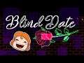 Blind Date / I Wasn't Expecting This ...