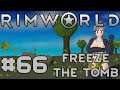 Let's Play RimWorld S3 - 66 - Freeze the Tomb
