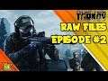 Raw Files - Episode #2 (Escape From Tarkov)