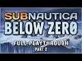 Subnautica: Below Zero Full Playthrough - [Part 2 of 3]
