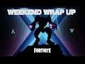 Weekend Wrap Up: Fortnite!