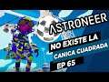 Astroneer | 65 No existe la Canica cuadrada