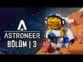 ASTRONEER | Uzayda Tek Başına | Bölüm #3