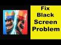How to Fix Clash Royale App Black Screen Error Problem in Android & Ios | 100% Solution
