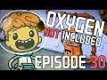 It's Not As Bad As It Looks... | Oxygen Not Included - Episode 30