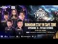 Ramadan Stay in Safe Zone EP 3- Titan Strike