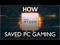 Ryzen - How AMD saved PC Gaming, FORCED Intel to improve