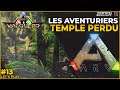 LES AVENTURIERS DU TEMPLE PERDU - ARK Survival Evolved : Valguero FR #13