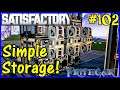 Let's Play Satisfactory #102: Easy Big Storage Build!