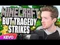 Minecraft but tragedy strikes