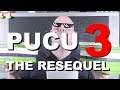 PUCU 3 THE RESEQUEL!