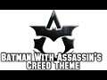Batman Begins with Assassin's Creed Theme
