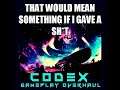 BERT - CODEX S3 - 07 - That would mean something if i gave a sh-