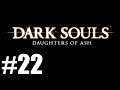 Dark Souls: Daughters Of Ash Ep22 "Parry End"