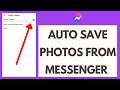 How to Auto Save Messenger Photos | How to Auto Save Photos From Messenger App (2021)
