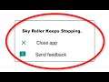 How To Fix Sky Roller Keeps Stopping Error Android & Ios - Fix Sky Roller App Not Open Problem