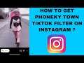 How To Get PHONEKY TOWN tiktok Filter On Instagram