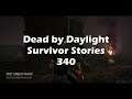 Survivor Stories Pt.340 - Dead by Daylight