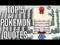 Top 5 Pokemon Quotes!