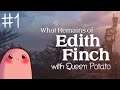 #1 What remains of Edith Finch - WE ALL DIE HERE