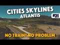 Cities Skylines - Importing and Exporting Cargo Without Trains - Atlantis - Episode 21