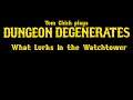 Dungeon Degenerates: What Lurks in the Watchtower (M01C03)