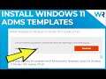 How to install Windows 11 ADMX templates