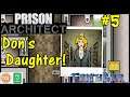 Let's Play Prison Architect #5: The Don's Daughter!