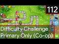 Bloons Tower Defence 6 - Difficulty Challenge: Primary Only #112
