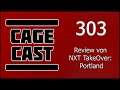 CageCast #303: Review von NXT TakeOver: Portland