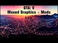 GTA: V - Maxed Graphics + Visual Mods (2K)