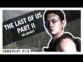 The Last of Us 18. epizoda || LongPlay