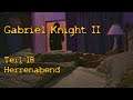 Let's Play Gabriel Knight II #18 [Deutsch] Herrenabend