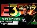 RECADO IMPORTANTE SOBRE E3 2019 E AS CONFERENCIAS  👊