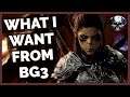 What I Want From Baldur's Gate 3 After Getting 100% On Every Baldur's Gate & Divinity Game.