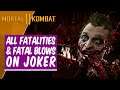 All Fatalities and Fatal Blows on Joker (UNCENSORED) - MK11 [PC MAX 4K60]