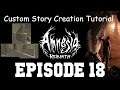 Amnesia: Rebirth Custom Story Creation Episode 18 - Level Editing Pt. 3