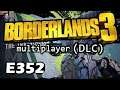 Borderlands 3 (DLC) - Live/4k/UHD - E352 Reattempting the Takedowns.  Part #7.
