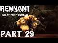 Drain the Swamp! [REMNANT: FROM THE ASHES [SWAMPS OF  CORSUS]] PART 29
